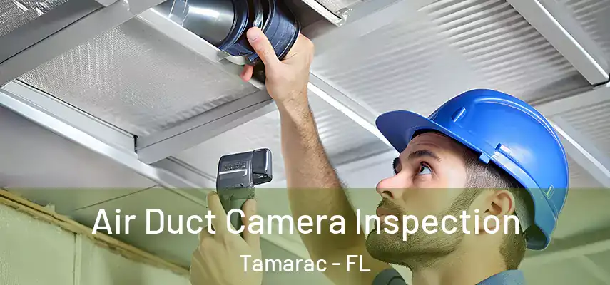 Air Duct Camera Inspection Tamarac - FL