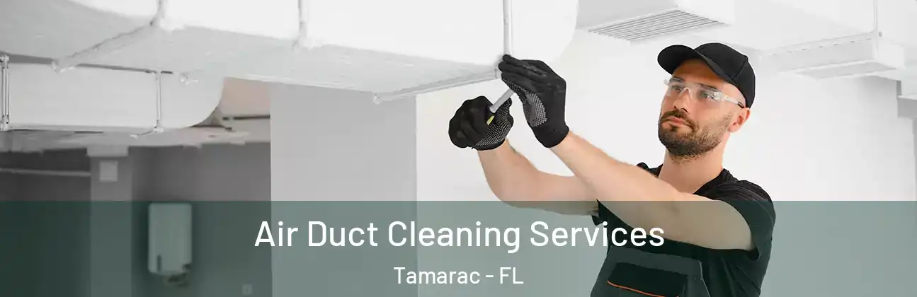 Air Duct Cleaning Services Tamarac - FL