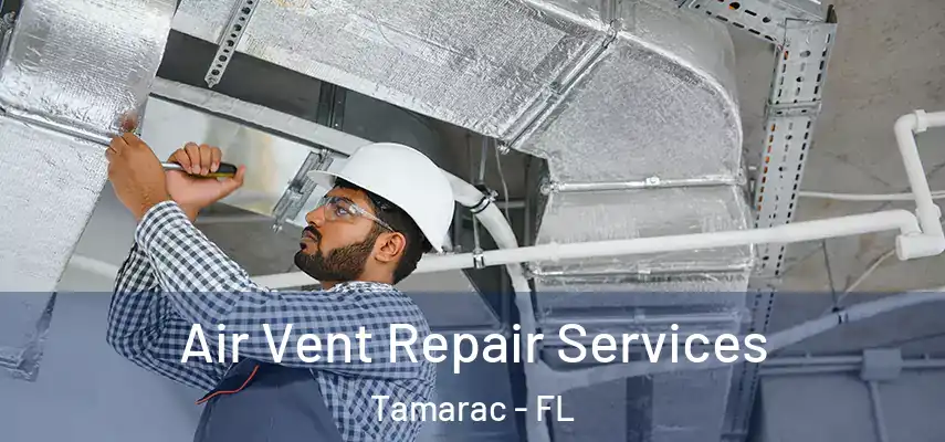 Air Vent Repair Services Tamarac - FL