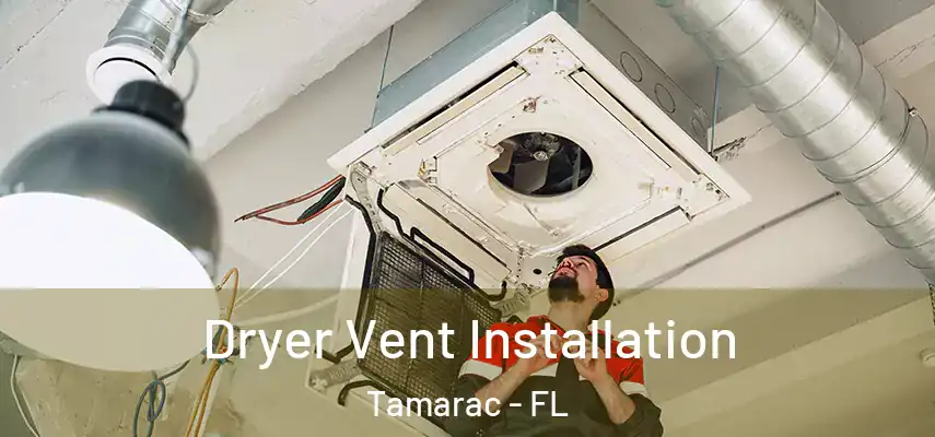Dryer Vent Installation Tamarac - FL