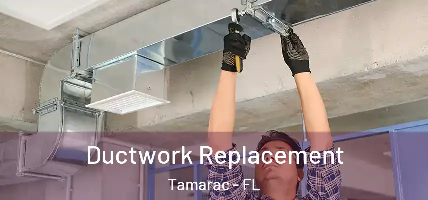 Ductwork Replacement Tamarac - FL