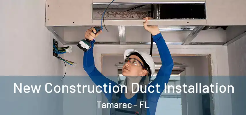 New Construction Duct Installation Tamarac - FL