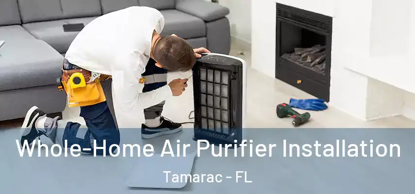 Whole-Home Air Purifier Installation Tamarac - FL